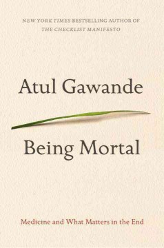 Being mortal : medicine and what matters in the end  Cover Image