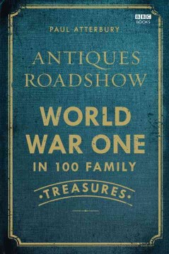 Antiques Roadshow World War One in 100 family treasures  Cover Image