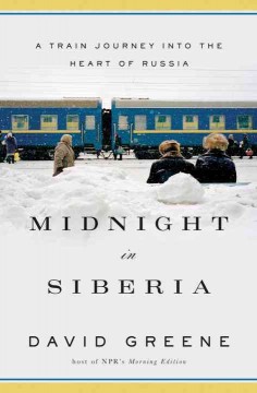 Midnight in Siberia : a train journey into the heart of Russia  Cover Image