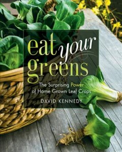 Eat your greens : the surprising power of home grown leaf crops  Cover Image