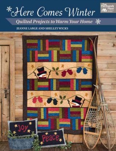 Here comes winter : quilted projects to warm your home  Cover Image