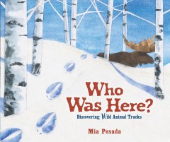 Who was here? : discovering wild animal tracks  Cover Image