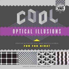 Cool optical illusions : creative activities that make math & science fun for kids!  Cover Image