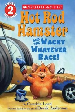Hot Rod Hamster and the Wacky Whatever Race! Cover Image