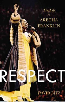Respect : the life of Aretha Franklin  Cover Image