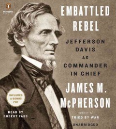 Embattled rebel Jefferson Davis as commander in chief  Cover Image
