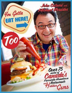 You gotta eat here too! : more of Canada's favourite hometown restaurants and hidden gems  Cover Image