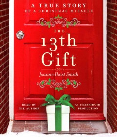 The 13th gift a true story of a Christmas miracle  Cover Image