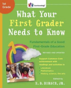 What your first grader needs to know : fundamentals of a good first-grade education  Cover Image