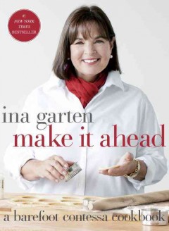 Make it ahead : a barefoot contessa cookbook  Cover Image