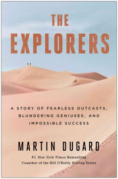 The explorers : a story of fearless outcasts, blundering geniuses, and impossible success  Cover Image
