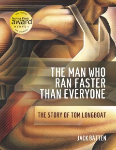 The man who ran faster than everyone : the story of Tom Longboat  Cover Image
