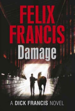 Damage : a Dick Francis novel  Cover Image