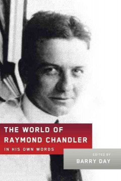 The world of Raymond Chandler : in his own words  Cover Image