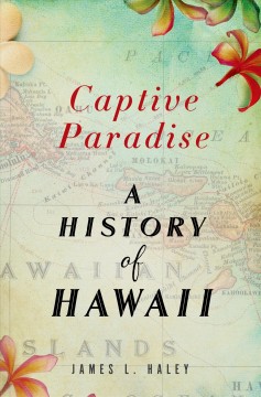 Captive paradise : a history of  Hawai'i  Cover Image