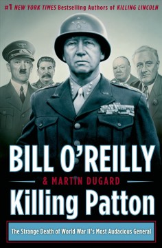 Killing Patton : the strange death of World War II's most audacious general  Cover Image