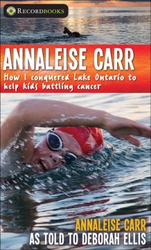 Annaleise Carr : how I conquered Lake Ontario to help kids battling cancer  Cover Image
