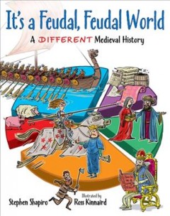 It's a feudal, feudal world : a different medieval history  Cover Image