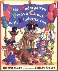 Miss Bindergarten plans a circus with kindergarten  Cover Image