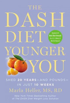 The DASH diet younger you : shed 20 years-and pounds-in just 10 weeks  Cover Image