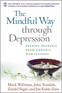 The mindful way through depression : freeing yourself from chronic unhappiness  Cover Image