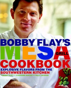 Bobby Flay's Mesa Grill cookbook : explosive flavors from the Southwestern kitchen  Cover Image