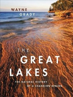 The Great Lakes : the natural history of a changing region  Cover Image