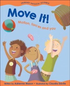 Move it! : motion, forces and you  Cover Image