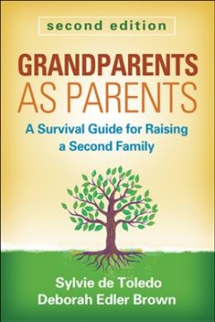 Grandparents as parents : a survival guide for raising a second family  Cover Image