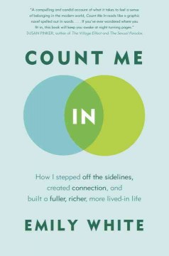 Count me in : how I stepped off the sidelines, created connection and built a fully, richer, more lived-in life  Cover Image