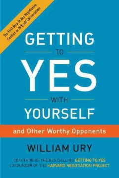 Getting to yes with yourself : and other worthy opponents  Cover Image