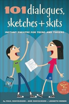 101 dialogues, sketches + skits : instant theatre for teens and tweens  Cover Image