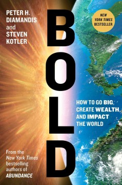 Bold : how to go big, achieve success, and impact the world  Cover Image