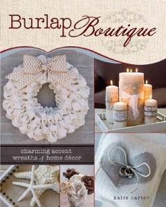 Burlap boutique : charming accent wreaths & home décor  Cover Image