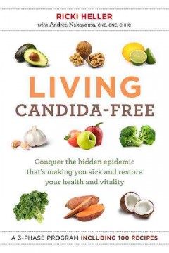Living candida-free : 100 recipes and a 3-phase program to restore your health and vitality  Cover Image