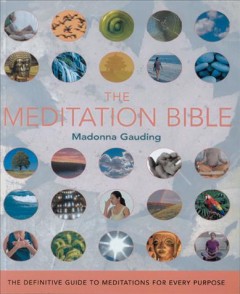 The meditation bible : the definitive guide to meditations for every purpose  Cover Image