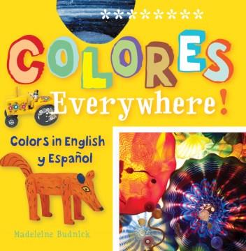 Colores everywhere! : colors in English y español. -- Cover Image