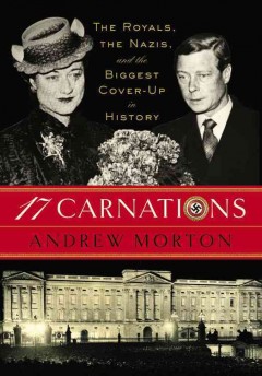 17 carnations : the Royals, the Nazis, and the biggest cover-up in history  Cover Image