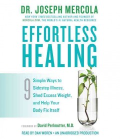 Effortless healing 9 simple ways to sidestep illness, shed excess weight, and help your body fix itself  Cover Image