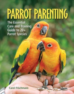 Parrot parenting : a Birdtalk book  Cover Image