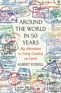 Around the world in 50 years : my adventure to every country on earth  Cover Image