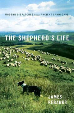 The shepherd's life : modern dispatches from an ancient landscape  Cover Image
