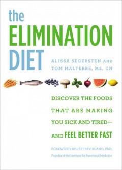 The elimination diet : discover the foods that are making you sick and tired--and feel better fast  Cover Image