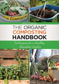 The organic composting handbook : techniques for a healthy, abundant garden  Cover Image