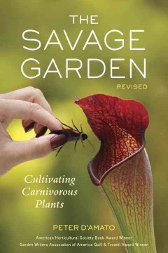 The savage garden : cultivating carnivorous plants  Cover Image