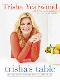 Trisha's table : my feel-good favorites for a balanced life  Cover Image