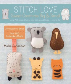 Stitch love : sweet creatures big & small  Cover Image