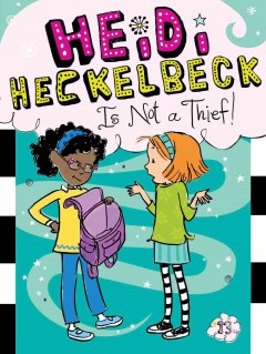 Heidi Heckelbeck is not a thief!  Cover Image