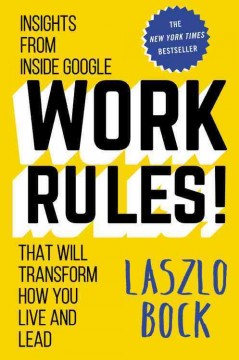 Work rules! : insights from inside Google that will transform how you live and lead  Cover Image