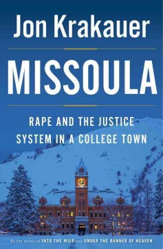 Missoula : rape and the justice system in a college town  Cover Image